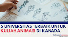 5 Universitas Terbaik untuk Kuliah Animasi di Kanada