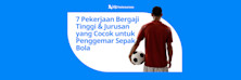 7 Pekerjaan Bergaji Tinggi & Jurusan yang Cocok untuk Penggemar Sepak Bola