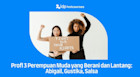 Profil Abigail Limuria, Gustika Jusuf-Hatta dan Salsa Erwina: 3 Perempuan Muda yang Lantang Bersuara