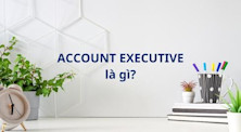 Account Executive là gì? Học gì để trở thành một Account Executive thực thụ