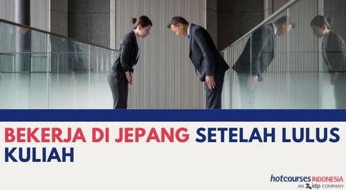 BEKERJA DI JEPANG SETELAH LULUS KULIAH