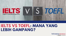 IELTS vs TOEFL: Mana yang lebih gampang?