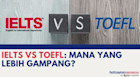 IELTS vs TOEFL: Mana yang lebih gampang?