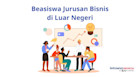 8 Beasiswa Jurusan Bisnis yang Terbuka untuk Pelajar Indonesia