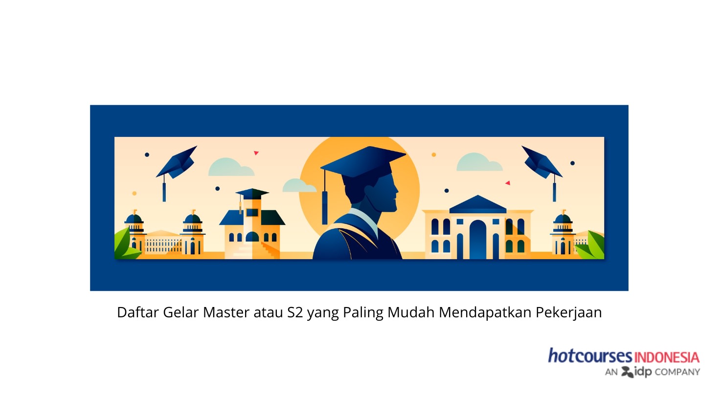 Daftar Gelar Master atau S2 yang Paling Mudah Mendapatkan Pekerjaan