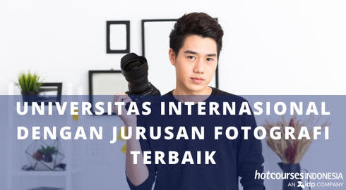 Universitas Internasional Dengan Jurusan Fotografi Terbaik