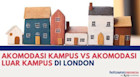 Akomodasi Kampus vs Akomodasi Luar Kampus di London