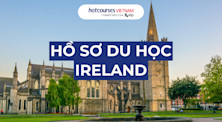 Hồ sơ du học Ireland: Mọi điều bạn cần biết