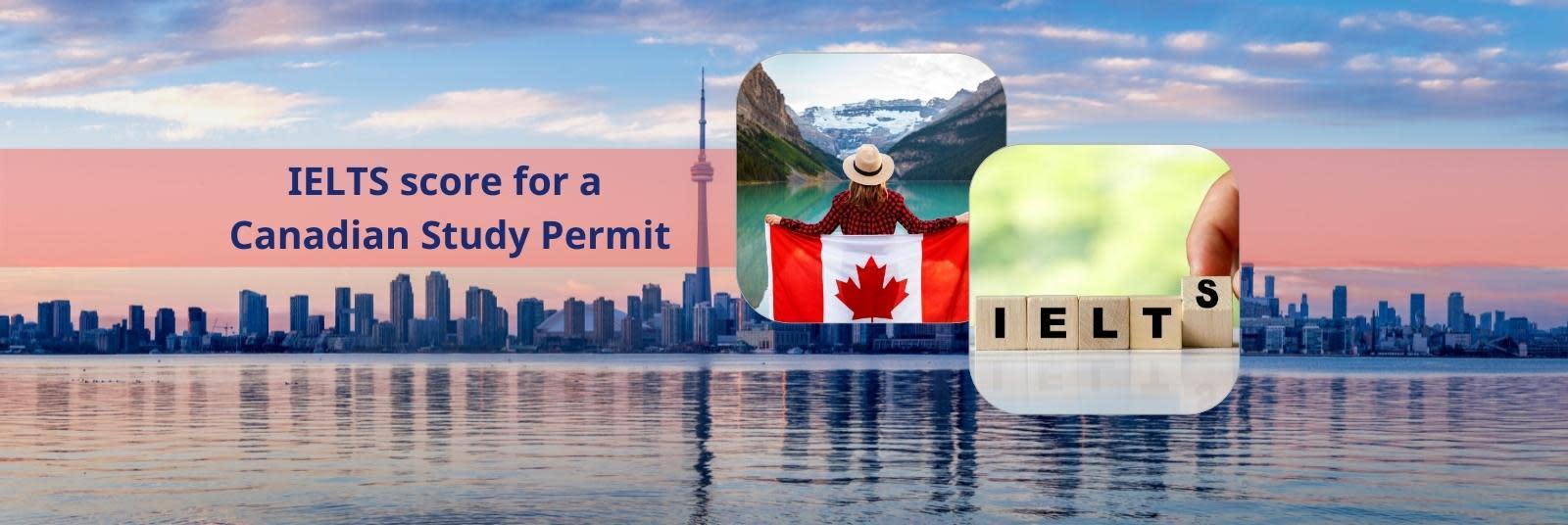 IELTS score for Canadian Study Permit