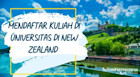 Panduan Lengkap Mendaftar Kuliah di New Zealand (Selandia Baru)