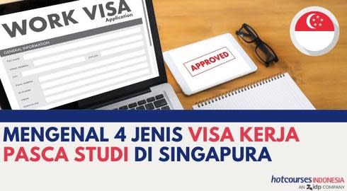 MENGENAL 4 JENIS VISA KERJA PASCA-STUDI DI SINGAPURA