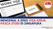MENGENAL 4 JENIS VISA KERJA PASCA-STUDI DI SINGAPURA