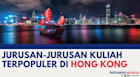 Jurusan-jurusan Kuliah Terpopuler di Hong Kong