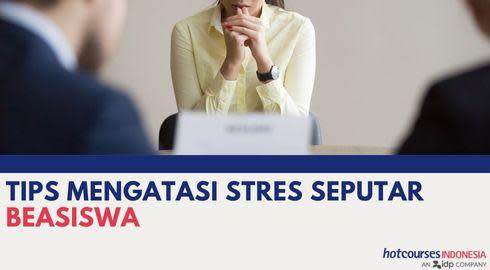 TIPS MENGATASI STRES SEPUTAR BEASISWA