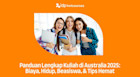 Panduan Lengkap Kuliah di Australia 2025: Biaya, Hidup, Beasiswa, & Tips Hemat
