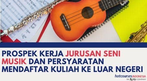 prospek kerja lulusan seni musik dan syarat kuliahnya di luar negeri