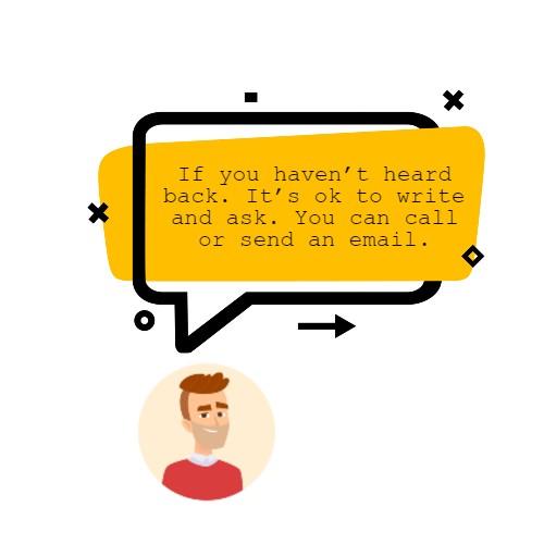 infographic image of man with red sweater, white shirt, brown hair and a beard. Speech bubble which reads 'If you haven't heard back, It's ok to write and ask. You can call or send an email.'