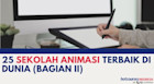 25 Sekolah Animasi Terbaik Di Dunia Bagian II
