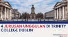 4 Jurusan Unggulan di Trinity College Dublin