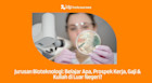 Jurusan Bioteknologi: Belajar Apa, Prospek Kerja, Gaji & Kuliah di Luar Negeri?