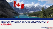 TEMPAT WISATA WAJIB DIKUNJUNGI DI KANADA