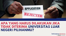 Apakah yang Harus Dilakukan Jika Tidak Diterima Universitas Luar Negeri Pilihanmu?