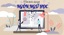 Ngành ngôn ngữ học: Học gì, học ở đâu và cơ hội nghề nghiệp