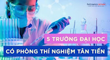 5 trường đại học có phòng thí nghiệm tân tiến