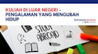 KULIAH DI LUAR NEGERI - PENGALAMAN YANG MENGUBAH HIDUP