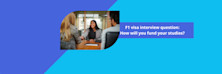 F1 Visa Interview Question: How will you fund your studies?