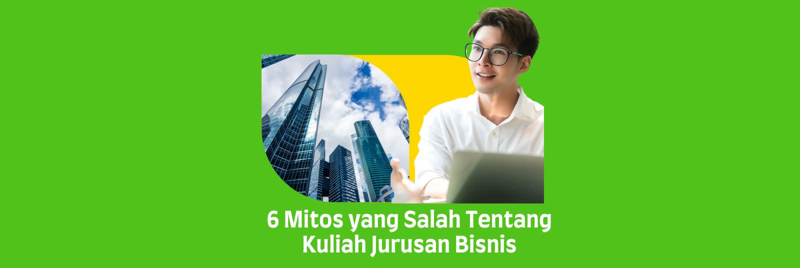 6 Mitos yang Salah Tentang Kuliah Jurusan Bisnis