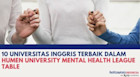 10 Universitas Inggris Terbaik Dalam HUMEN University Mental Health League Table