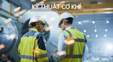 Ngành kỹ thuật cơ khí: Học gì, học ở đâu và cơ hội nghề nghiệp