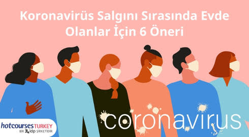 Koronavirüs Salgını Sırasında Evde Olanlar İçin 6 Öneri