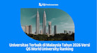 10 Universitas Terbaik di Malaysia 2026 Versi QS World University Rankings