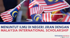 Menuntut Ilmu di Negeri Jiran dengan Beasiswa Malaysia International Scholarship