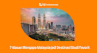 7 Alasan Mengapa Harus Kuliah di Malaysia Tahun 2026