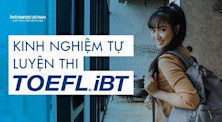 Kinh nghiệm tự ôn và luyện thi TOEFL ibt