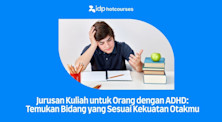 Rekomendasi Jurusan Kuliah yang Cocok untuk Orang Dewasa dengan ADHD