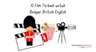 10 Film Terbaik untuk Belajar Bahasa Inggris British English