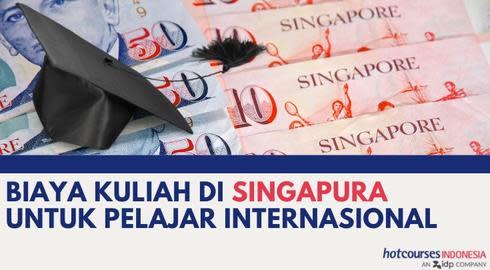 Biaya Kuliah di Singapura untuk Pelajar Internasional