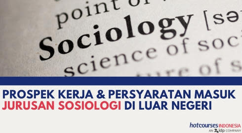 Prospek Kerja dan Persyaratan Masuk Jurusan Sosiologi di Luar Negeri
