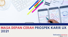 Masa Depan Cerah Prospek Karir UX 2021