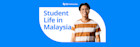 Student Life in Malaysia