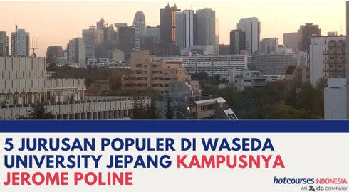 5 JURUSAN POPULER DI WASEDA UNIVERSITY JEPANG KAMPUSNYA JEROME POLINE