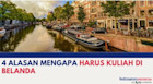 4 Alasan Mengapa Harus Kuliah di Belanda