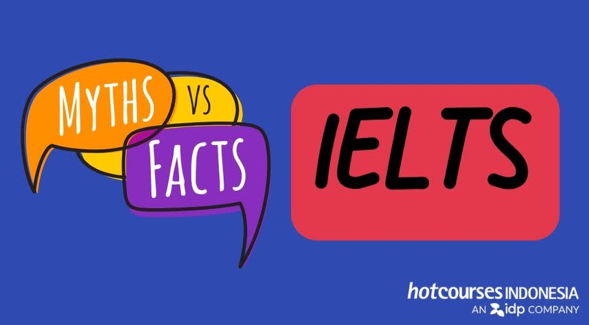 14 Mitos Tes IELTS yang Bisa Berakibat Negatif untuk Persiapan Ujianmu