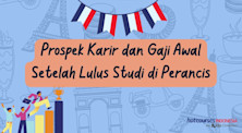 Prospek Karir dan Gaji Awal Setelah Lulus Studi di Perancis