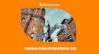 Panduan Kuliah di Manchester untuk Mahasiswa Internasional