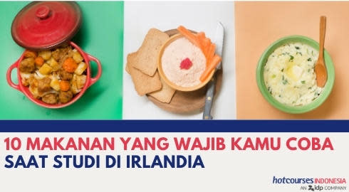 10 MAKANAN YANG WAJIB KAMU COBA SAAT STUDI DI IRLANDIA
